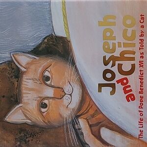 Joseph & Chico: The Life Of Pope Benedict XVI As Told By A Cat By Jeanne Perego